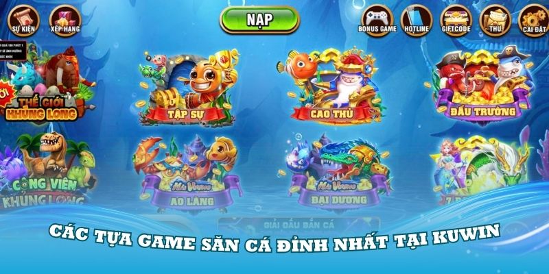 Tuyển tập các tựa game săn cá đỉnh nhất tại Kuwin